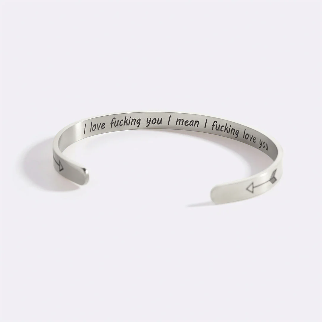 I Love Fucking You I Mean I Fucking Love you Cuff Bracelet