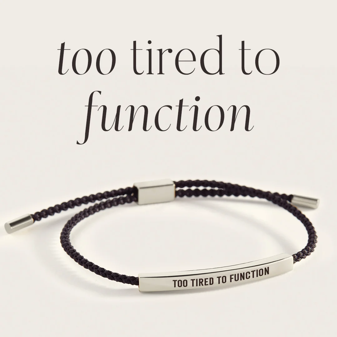 Too Tired to Function Inspire Bracelet