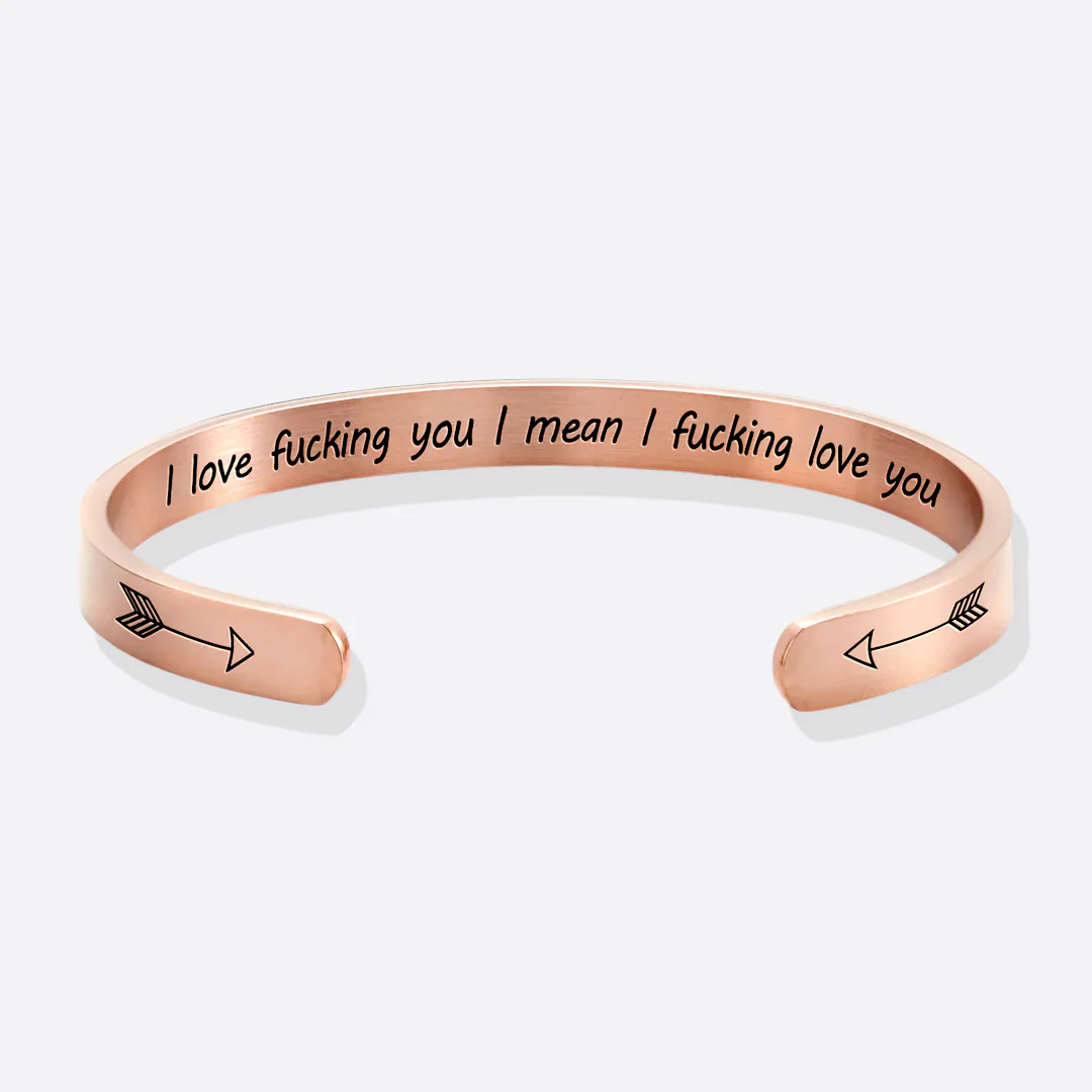 I Love Fucking You I Mean I Fucking Love you Cuff Bracelet