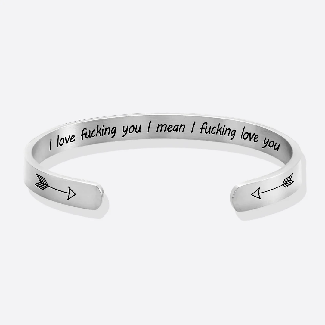 I Love Fucking You I Mean I Fucking Love you Cuff Bracelet