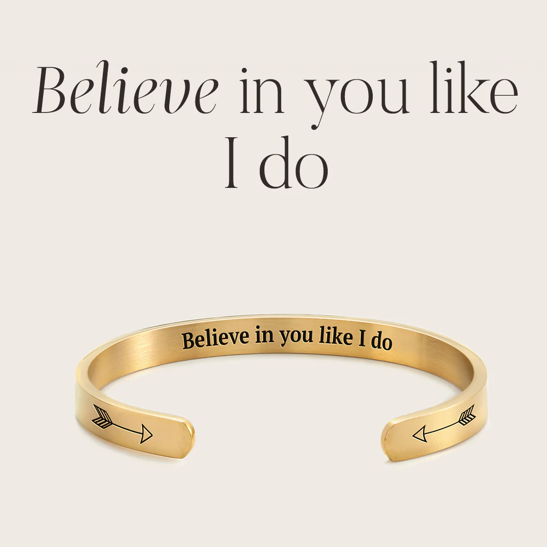 Believe in You Like I Do Cuff Bracelet