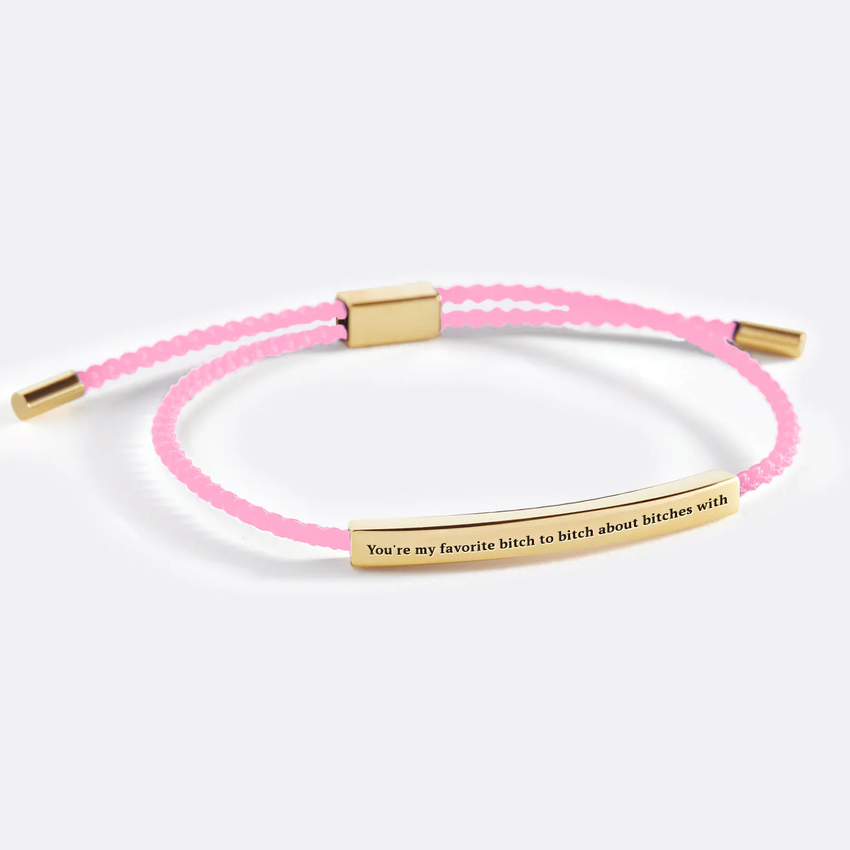 You're My Favorite Bitch To Bitch About Bitches With Inspire Bracelet