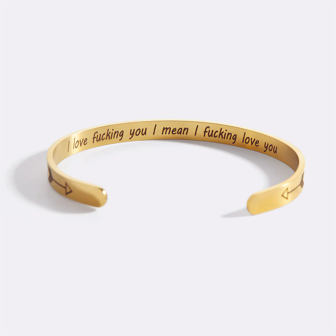 I Love Fucking You I Mean I Fucking Love you Cuff Bracelet